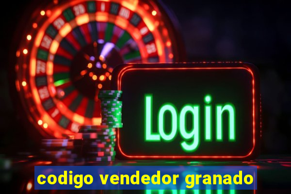 codigo vendedor granado